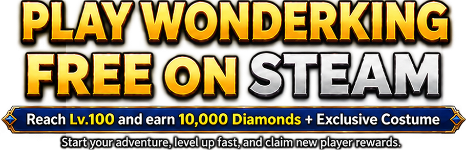 Play WonderKing free on Steam - Reach Lv.100 and earn 10,000 Diamonds + Exclusive Costume. Start your adventure, level up fast, and claim new player rewards.
